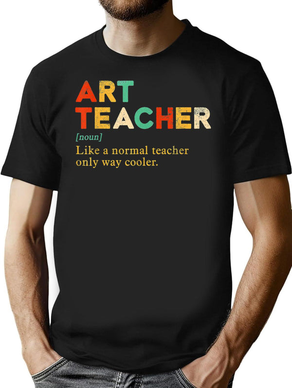 Art Teacher Like A Normal Teacher Only Way Cooler Vintage T-Shirt for Men & Women, T-Shirts Graphic Tee - Black