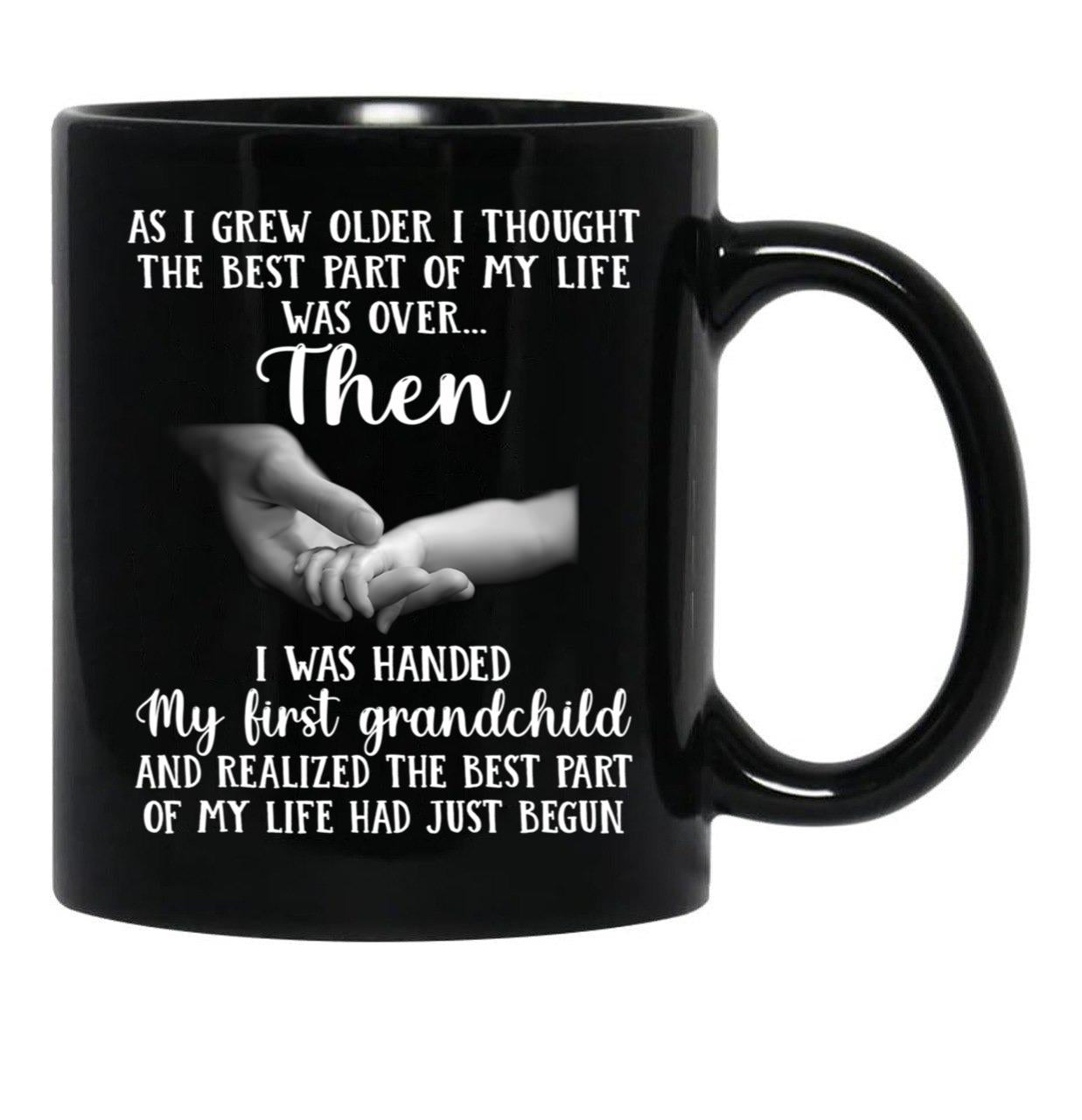 As I Grew Older I Thought The Best Part Of My Life Was Over Black Coffee Mug - Black