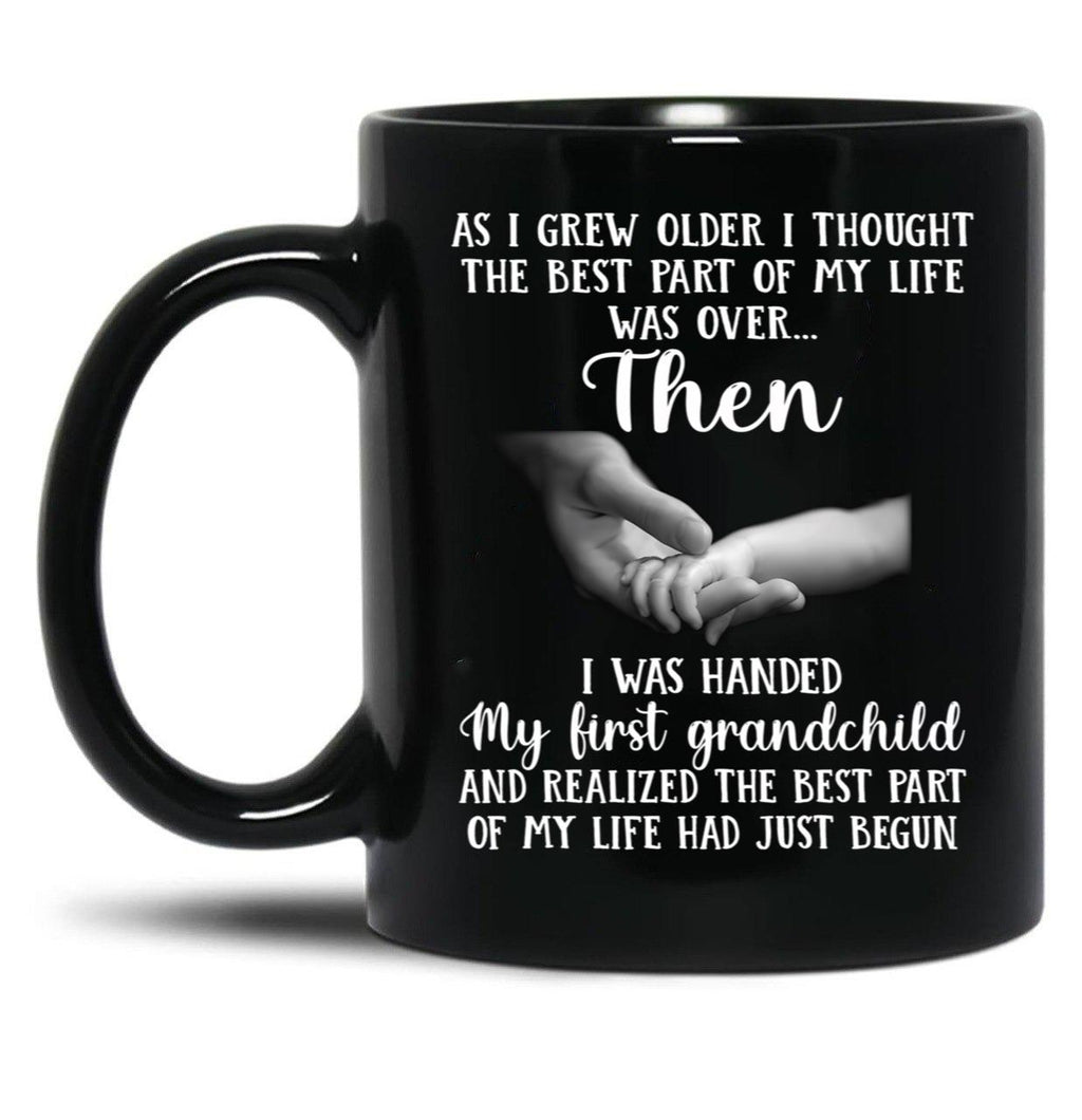 As I Grew Older I Thought The Best Part Of My Life Was Over Black Coffee Mug