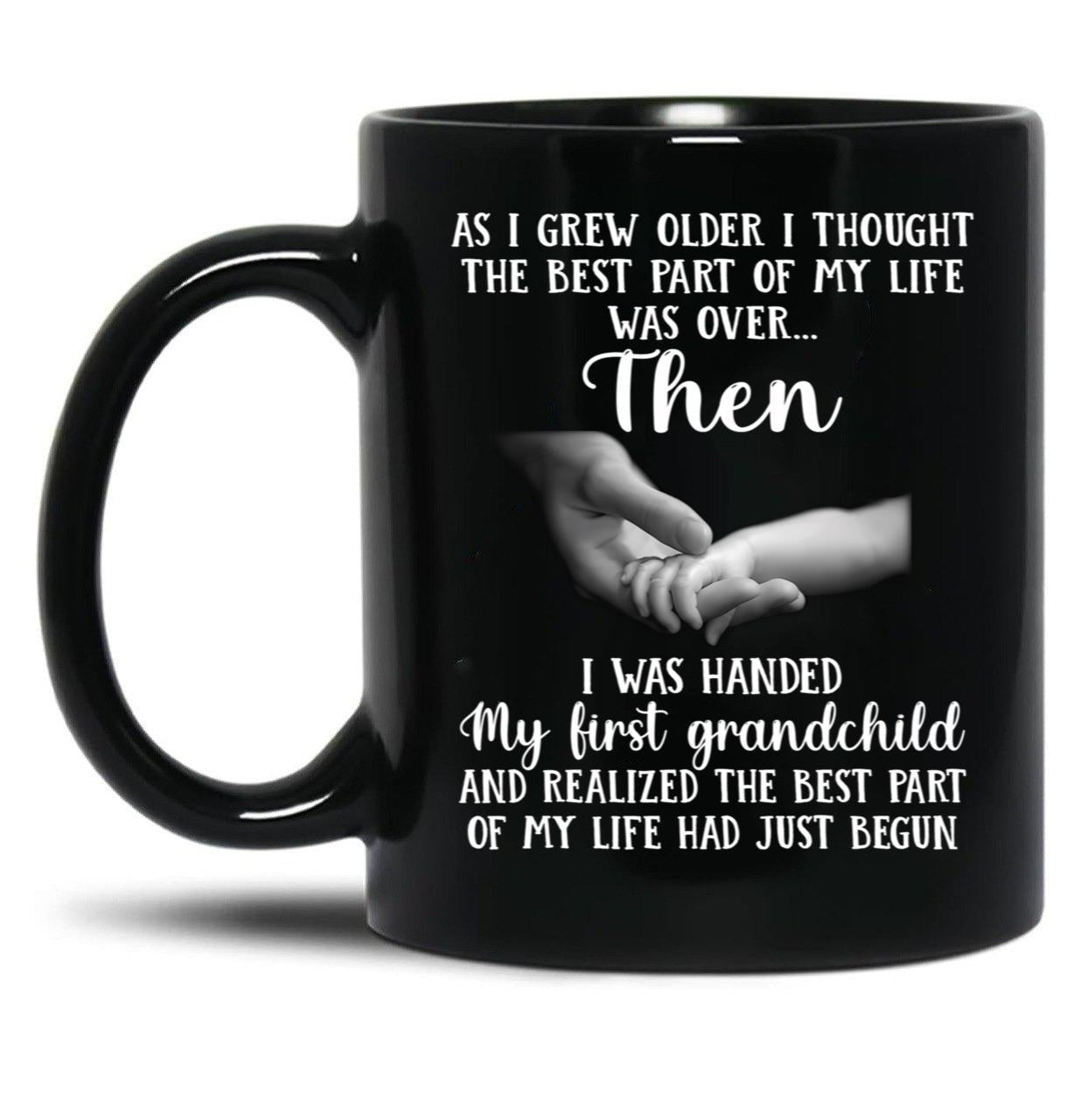 As I Grew Older I Thought The Best Part Of My Life Was Over Black Coffee Mug