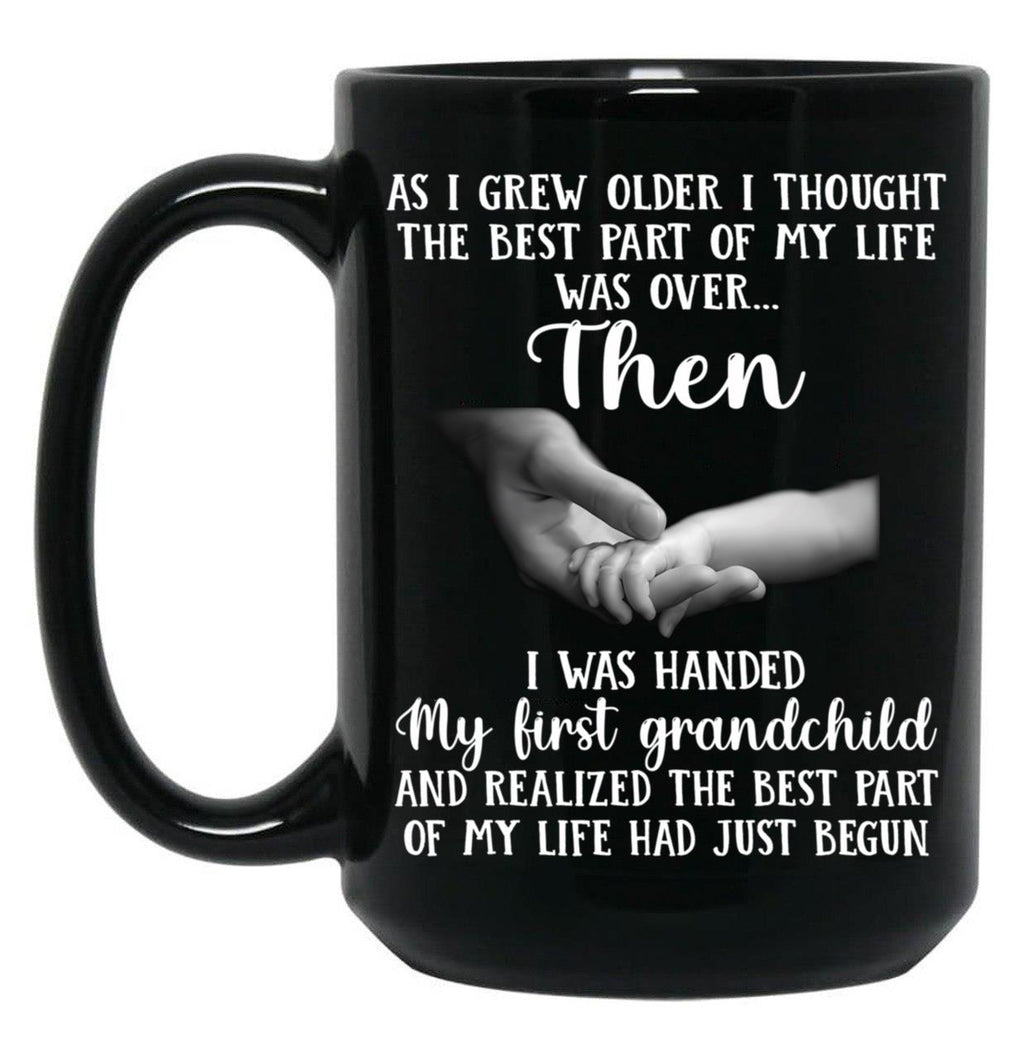 As I Grew Older I Thought The Best Part Of My Life Was Over Black Coffee Mug