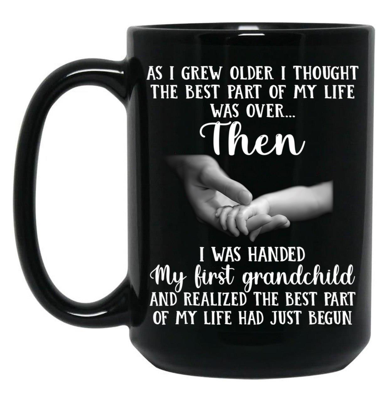 As I Grew Older I Thought The Best Part Of My Life Was Over Black Coffee Mug