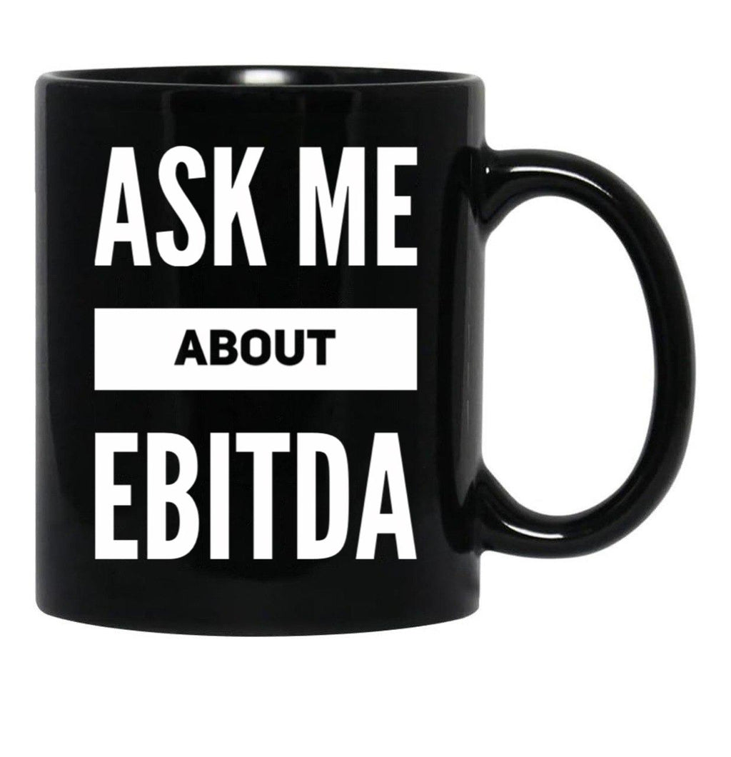 Ask Me About Ebitda Black Coffee Mug, Gift Coffee Mug - Black