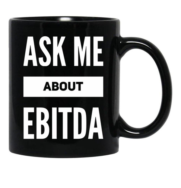 Ask Me About Ebitda Black Coffee Mug, Gift Coffee Mug - Black