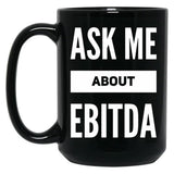 Ask Me About Ebitda Black Coffee Mug, Gift Coffee Mug