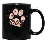 Ask Me About My Dog Black Coffee Mug, Gift Coffee Mug - Black