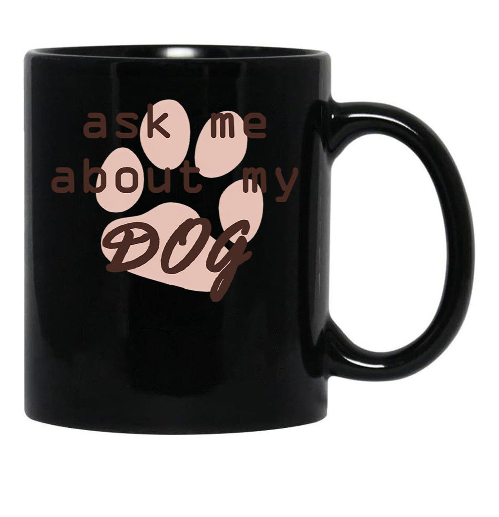 Ask Me About My Dog Black Coffee Mug, Gift Coffee Mug - Black