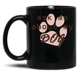 Ask Me About My Dog Black Coffee Mug, Gift Coffee Mug - Black
