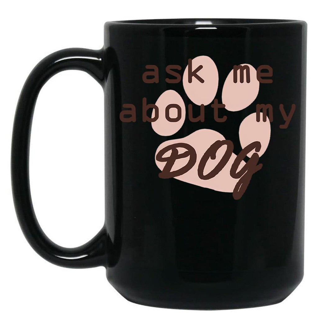 Ask Me About My Dog Black Coffee Mug, Gift Coffee Mug