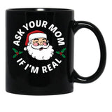 Ask Your Mom If I'M Real Black Coffee Mug, Gift Coffee Mug - Black