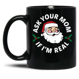 Ask Your Mom If I'M Real Black Coffee Mug, Gift Coffee Mug - Black