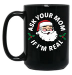 Ask Your Mom If I'M Real Black Coffee Mug, Gift Coffee Mug