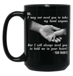 Ather Day Dad I May Not Need You To Take My Hand Anyone But I Will Always Need You To Hold Me In Your Heart Black Coffee Mug