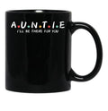 Auntie I'Ll Be There For You Black Coffee Mug, Gift Coffee Mug - Black