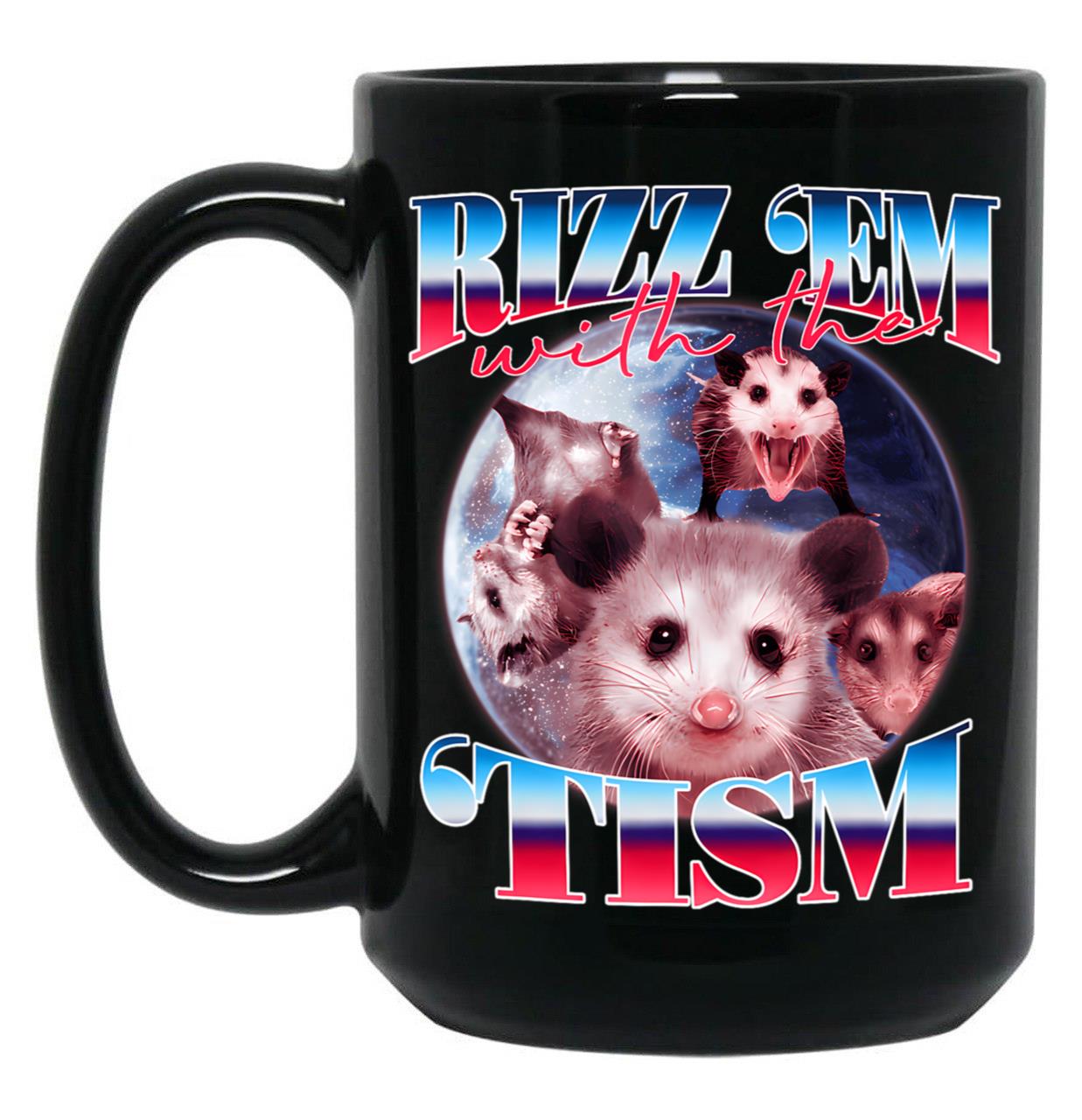 Autism Funny Rizz Em With The Tism  Black Coffee Mug, Gift Coffee Mug