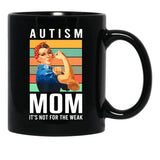 Autism Mom Its Not The Weak Awareness Autism Mom Support Puzzle Funny Black Coffee Mug, Gift Coffee Mug - Black