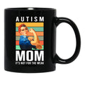 Autism Mom Its Not The Weak Awareness Autism Mom Support Puzzle Funny Black Coffee Mug, Gift Coffee Mug - Black