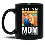 Autism Mom Its Not The Weak Awareness Autism Mom Support Puzzle Funny Black Coffee Mug, Gift Coffee Mug - Black