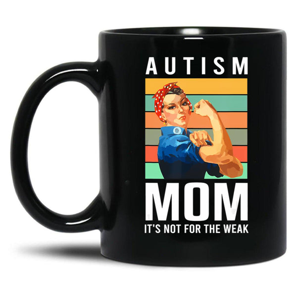 Autism Mom Its Not The Weak Awareness Autism Mom Support Puzzle Funny Black Coffee Mug, Gift Coffee Mug - Black