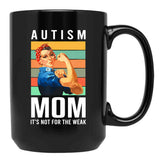 Autism Mom Its Not The Weak Awareness Autism Mom Support Puzzle Funny Black Coffee Mug, Gift Coffee Mug