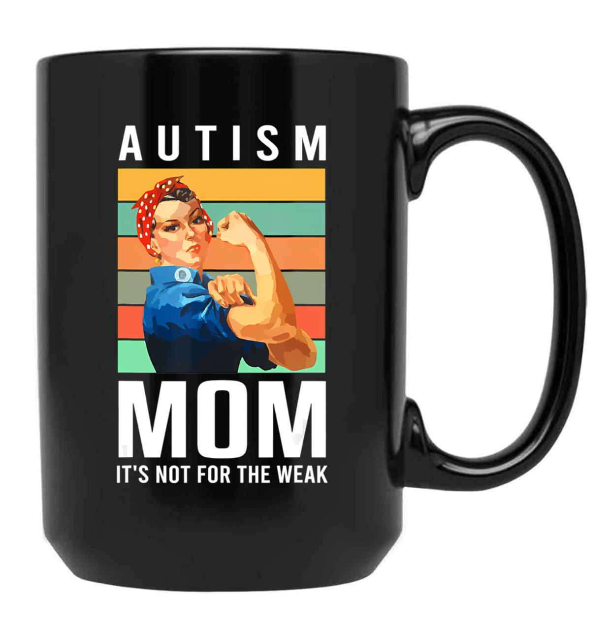 Autism Mom Its Not The Weak Awareness Autism Mom Support Puzzle Funny Black Coffee Mug, Gift Coffee Mug