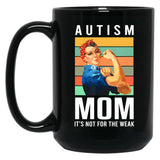 Autism Mom Its Not The Weak Awareness Autism Mom Support Puzzle Funny Black Coffee Mug, Gift Coffee Mug