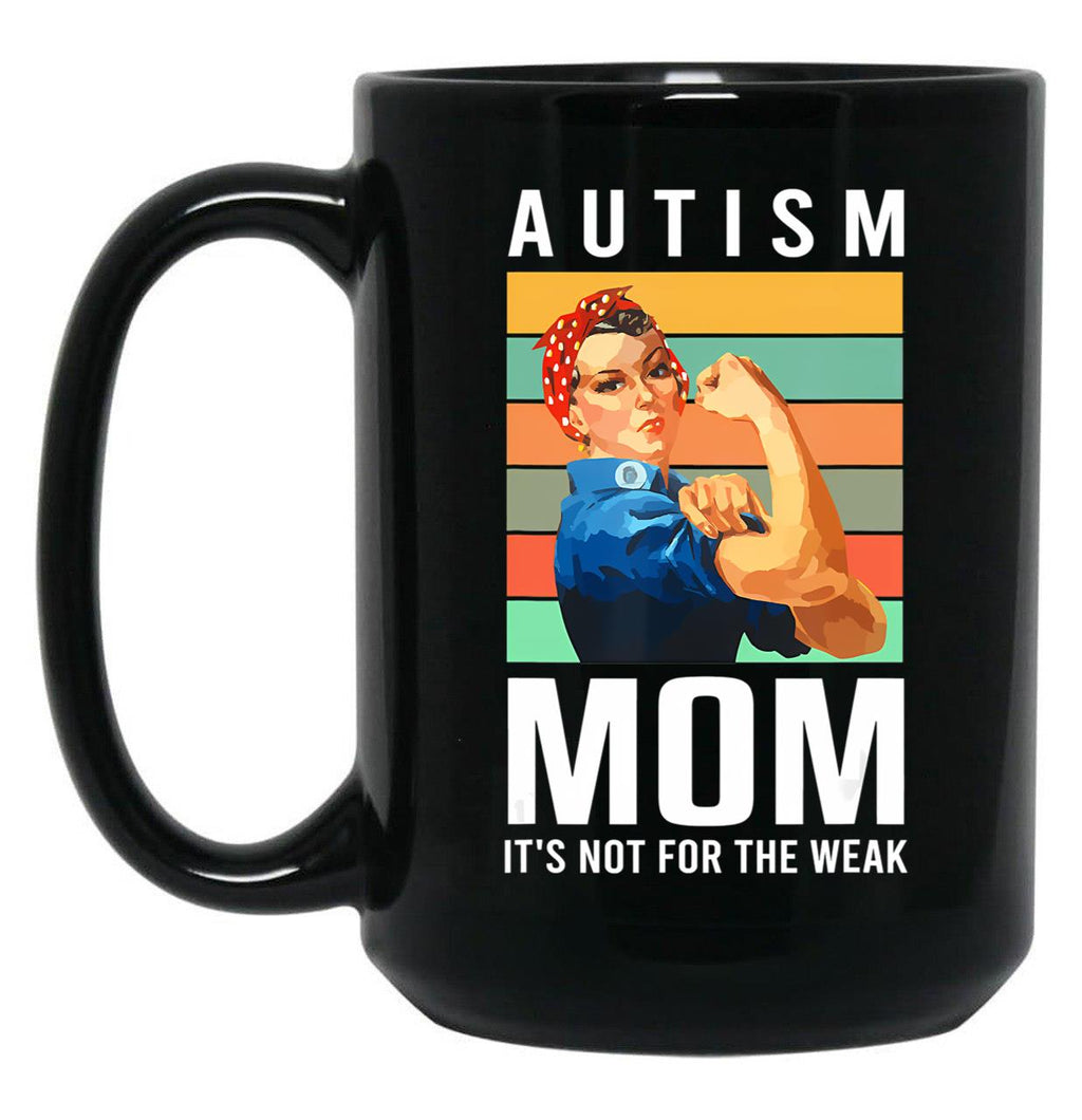 Autism Mom Its Not The Weak Awareness Autism Mom Support Puzzle Funny Black Coffee Mug, Gift Coffee Mug