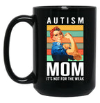 Autism Mom Its Not The Weak Awareness Autism Mom Support Puzzle Funny Black Coffee Mug, Gift Coffee Mug