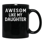 Awesom Like My Daughter Black Coffee Mug - Black