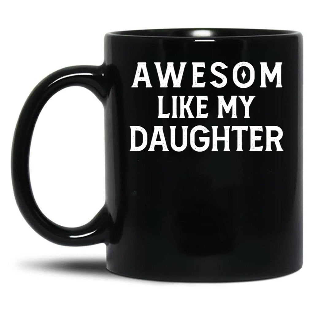 Awesom Like My Daughter Black Coffee Mug