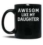 Awesom Like My Daughter Black Coffee Mug