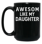 Awesom Like My Daughter Black Coffee Mug