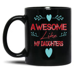 Awesome Gift From Daughter Like My Daughters Unisex Funny Mens Papa DaddytMug For Father'S Day Black Coffee Mug