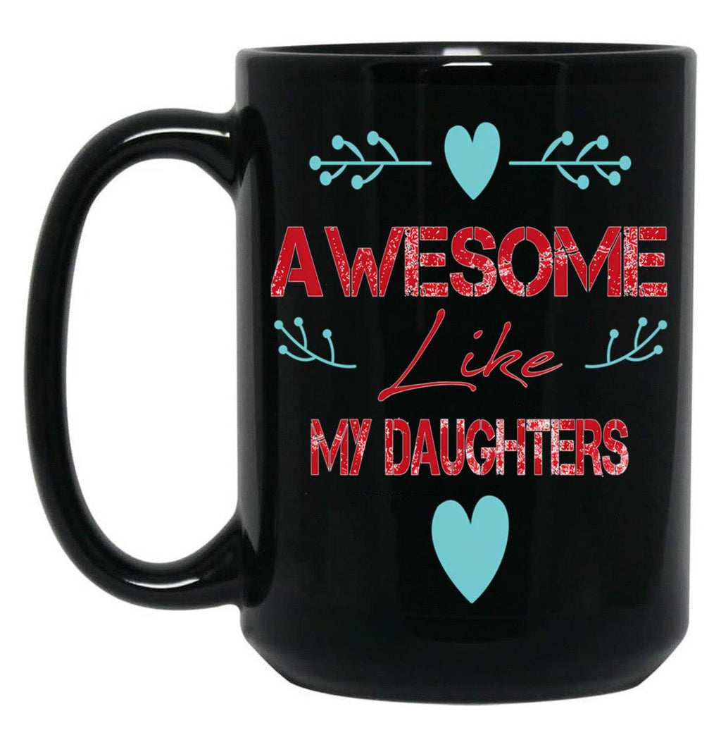 Awesome Gift From Daughter Like My Daughters Unisex Funny Mens Papa DaddytMug For Father'S Day Black Coffee Mug