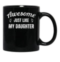 Awesome Just Like My Daughter Black Coffee Mug - Black