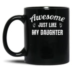 Awesome Just Like My Daughter Black Coffee Mug