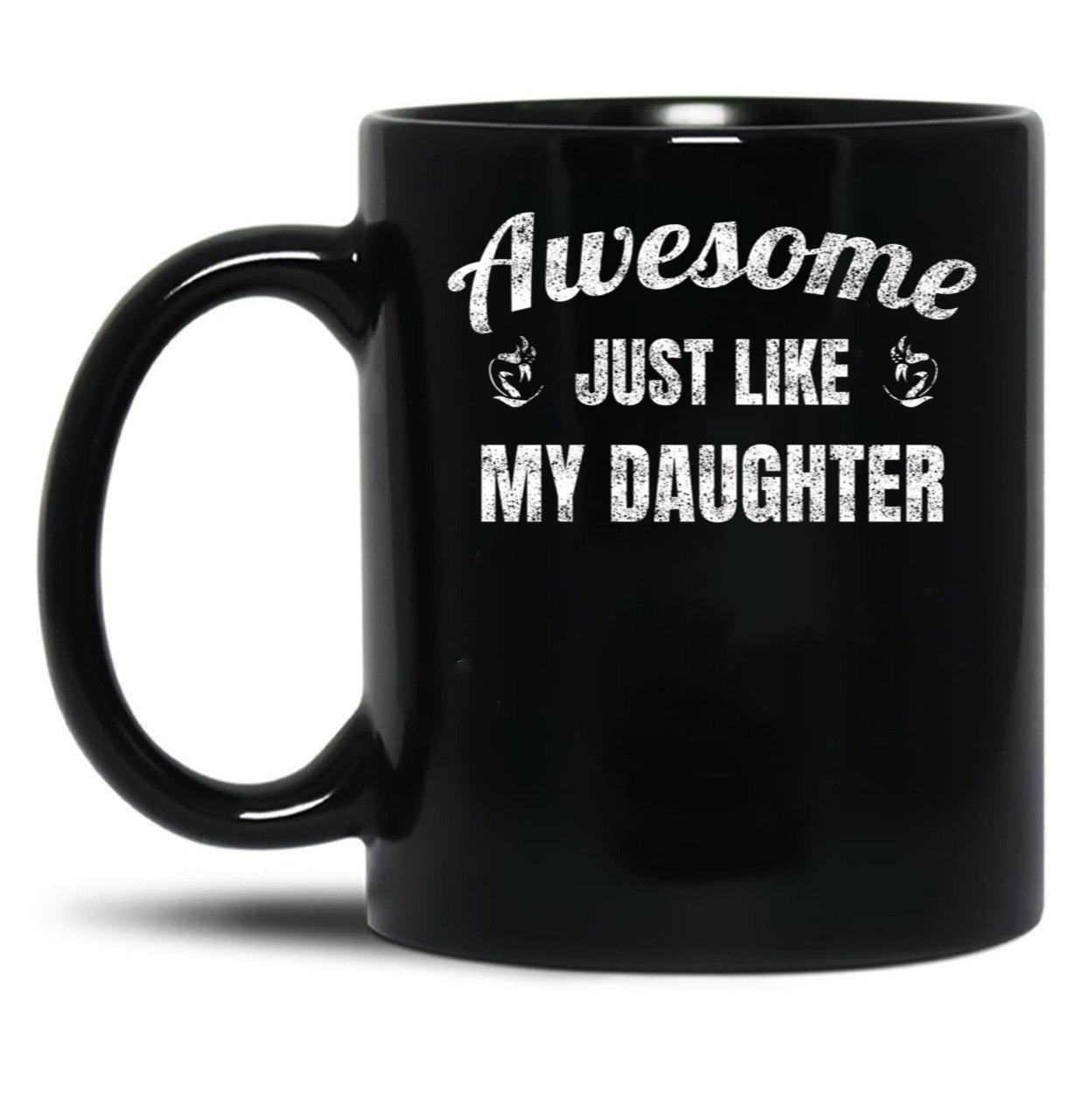 Awesome Just Like My Daughter Black Coffee Mug