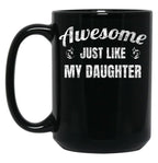 Awesome Just Like My Daughter Black Coffee Mug