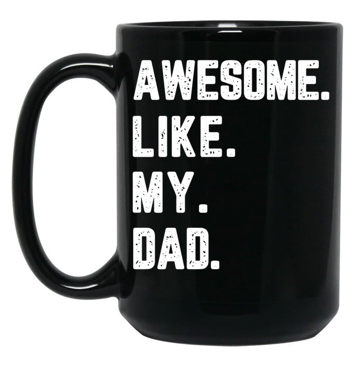 Awesome Like My Dad Vintage Love Father'S Day Family Gift Idea Mug Black Coffee Mug