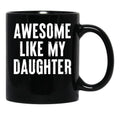 Awesome Like My Daughter 3 Black Coffee Mug - Black