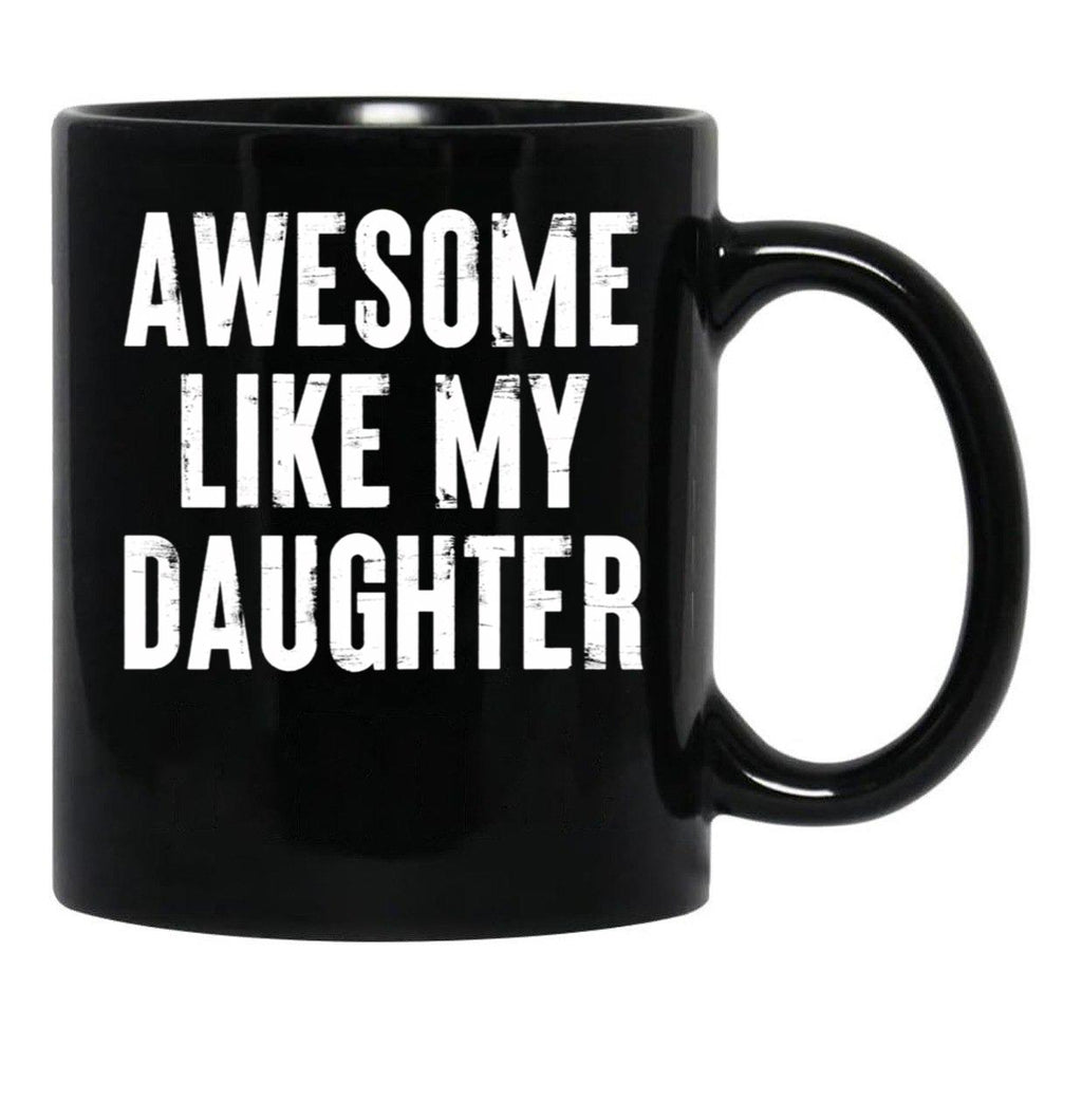 Awesome Like My Daughter 8 Black Coffee Mug - Black