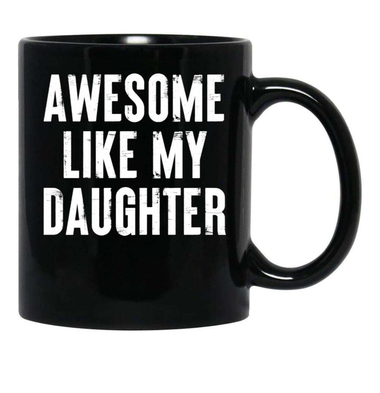 Awesome Like My Daughter 8 Black Coffee Mug - Black