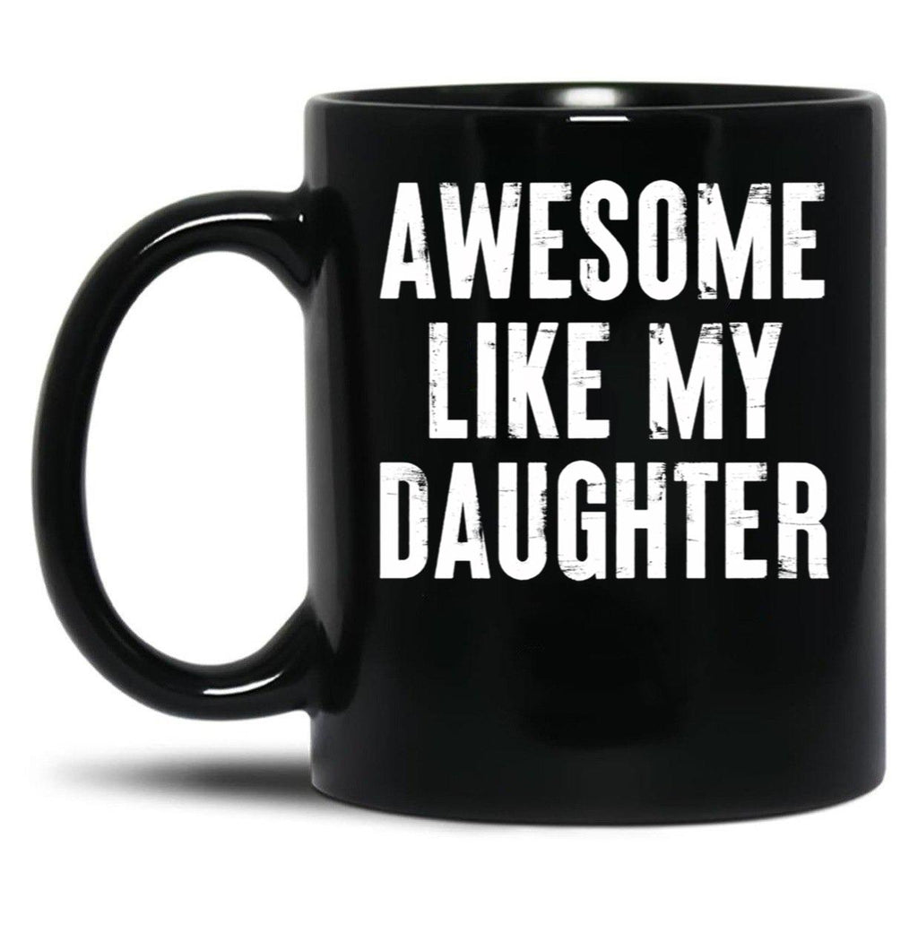 Awesome Like My Daughter 8 Black Coffee Mug