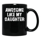 Awesome Like My Daughter As Awesome As My Daughter Black Coffee Mug - Black