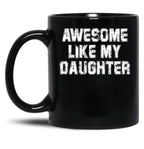 Awesome Like My Daughter As Awesome As My Daughter Black Coffee Mug
