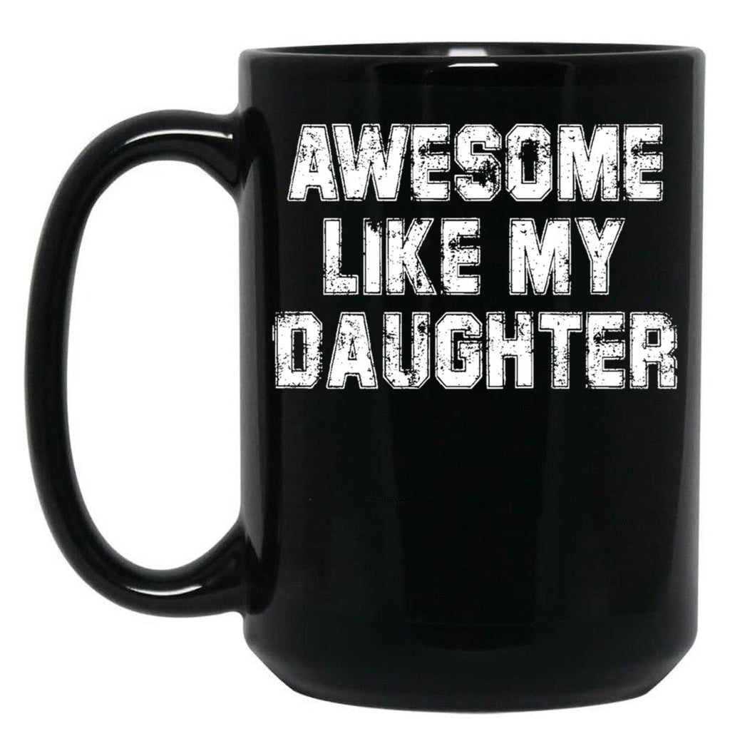 Awesome Like My Daughter As Awesome As My Daughter Black Coffee Mug