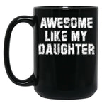 Awesome Like My Daughter As Awesome As My Daughter Black Coffee Mug