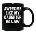 Awesome Like My Daughter Awesome Like My Daughter In Law Black Coffee Mug - Black