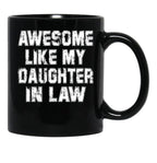 Awesome Like My Daughter Awesome Like My Daughter In Law Black Coffee Mug - Black