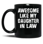 Awesome Like My Daughter Awesome Like My Daughter In Law Black Coffee Mug
